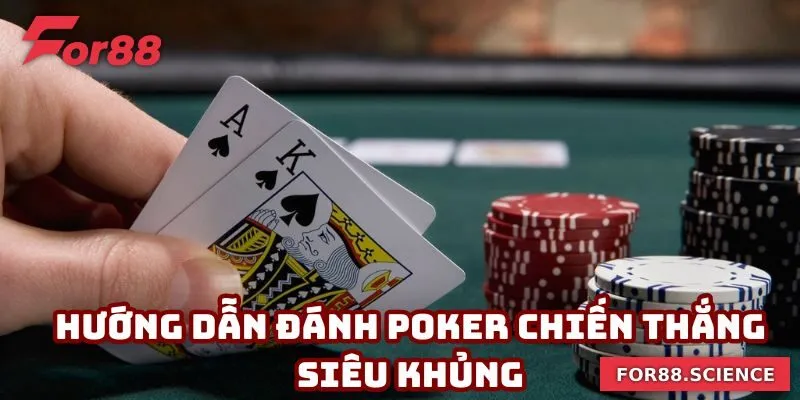Hướng Dẫn Chơi Poker- Lộ Trình Vạch Sẵn Chiến Thắng 3 Hướng dẫn đánh poker chiến thắng siêu khủng