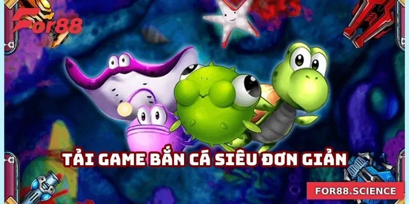 Hướng Dẫn Tải Game Bắn Cá Siêu Đơn Giản Cho Người Chơi