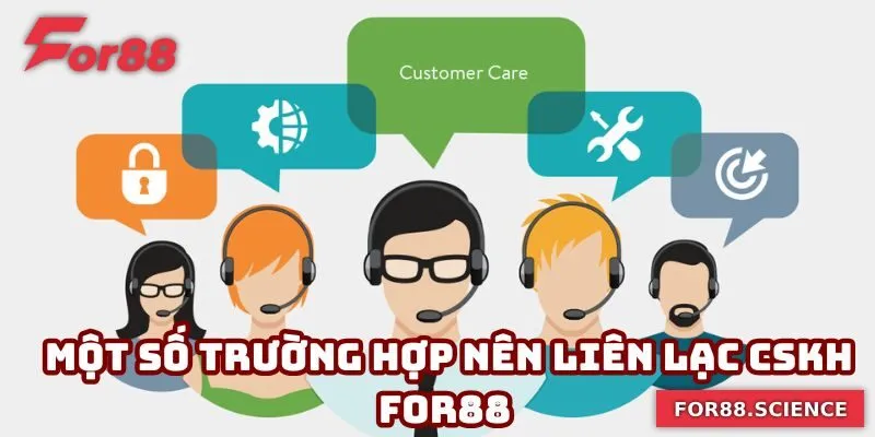 Một số trường hợp người chơi nên liên lạc CSKH For88