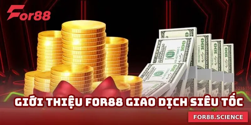 Giới Thiệu For88 - 4 Siêu Phẩm Cá Cược Xanh Chín Năm 2025 4 Sân chơi xử lý yêu cầu giao dịch tài chính trong vài phút