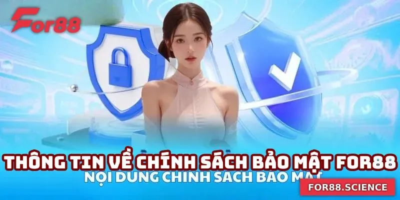 Chính Sách Bảo Mật For88 - Sự An Tâm Khi Tham Gia Cá Cược 1 Thông tin cơ bản về chính sách bảo mật For88