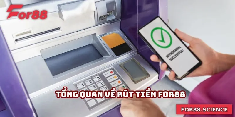 Tổng quan về rút tiền For88